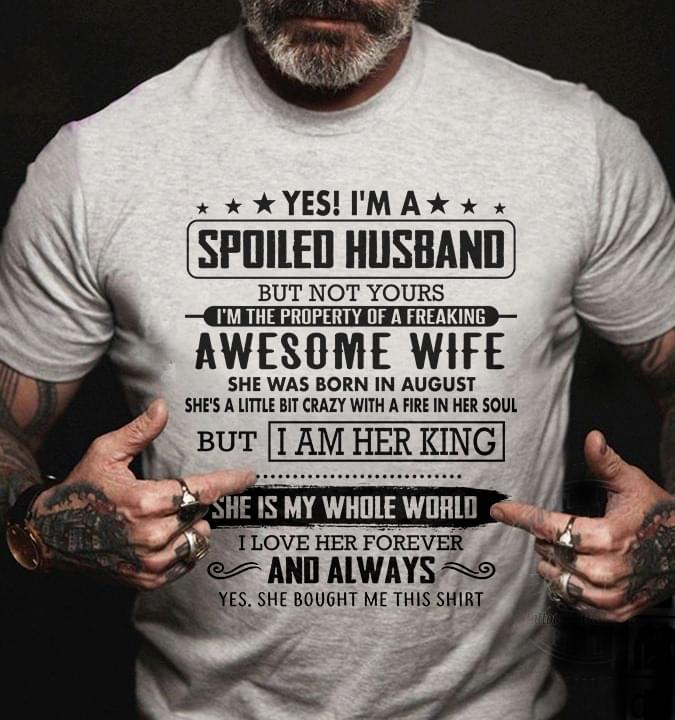 Yes I'm A Spoiled Husband But Not Yours I'm The Property Of A Freaking Awesome Wife