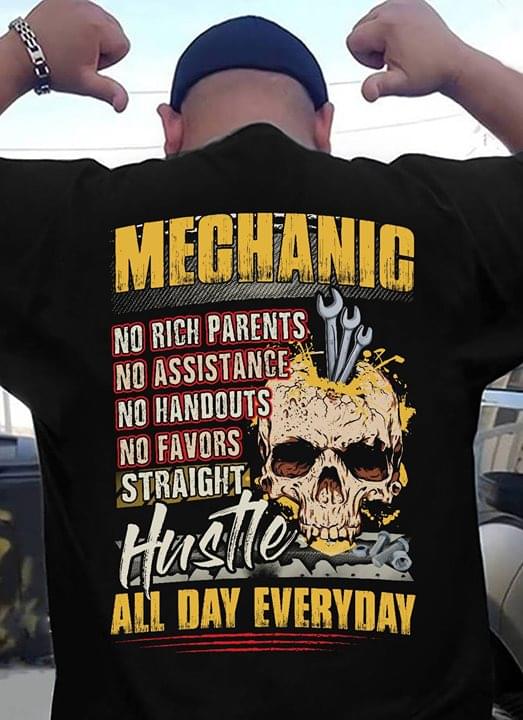 Mechanic No Rich Parents No Assistance No Favors Straight Hustle All Day Everyday