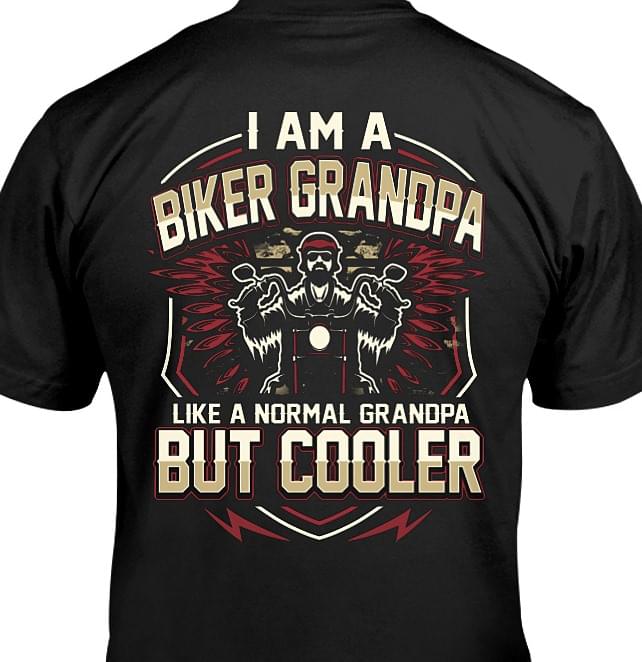 I Am A Biker Grandpa Like A Normal Grandpa But Cooler