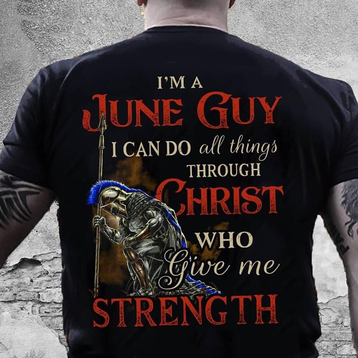 I'm A June Guy I Can Do All Things Through Christ Who Give Me Strength