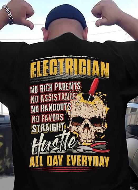 Electrician No Rich Parents No Assistance No Favors Straight Hustle All Day Everyday