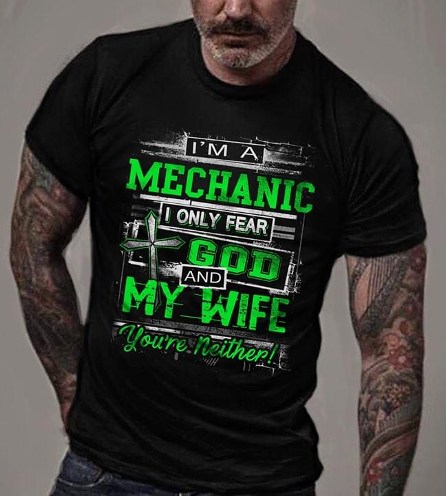 I'm A Mechanic I Only Fear God And My Wife You're Neither