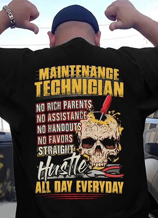 Maintenance Techinician No Rich Parents No Assistance No Favors Straight Hustle All Day Everyday