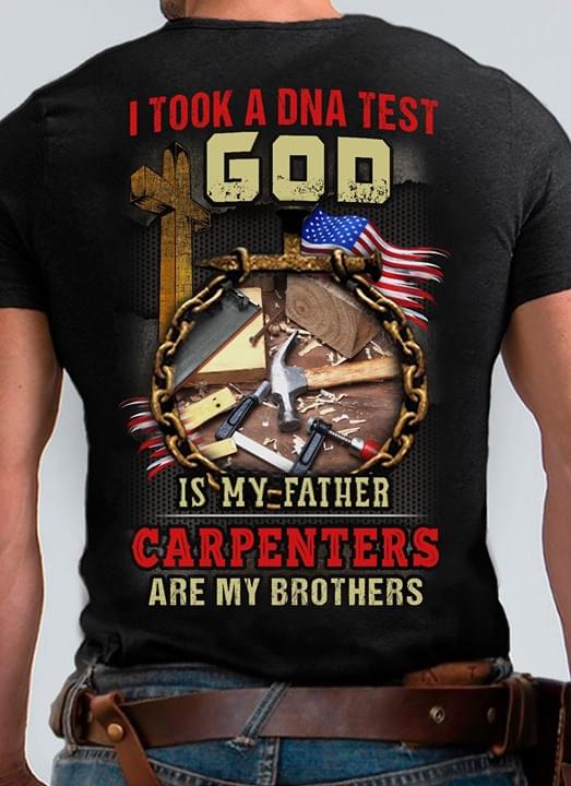 I Took A DNA Test God Is My Father Carpenters Are My Brothers