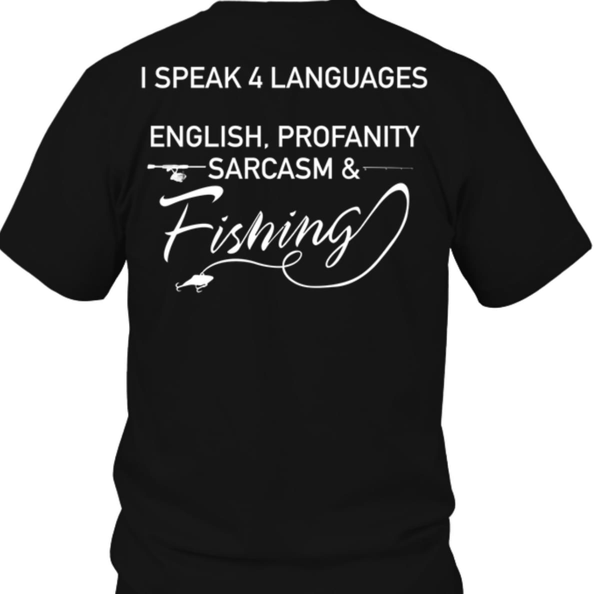I Speak 4 Languages English Profanity Sarcasm And Fishing