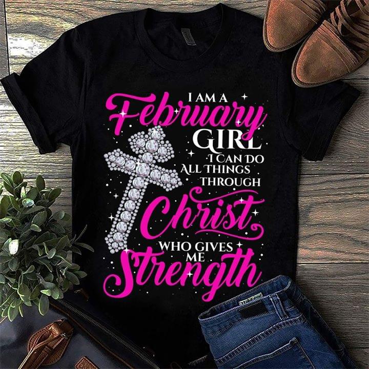 I Am A February Girl I Can Do All Things Through Christ Who Gives Me Strength