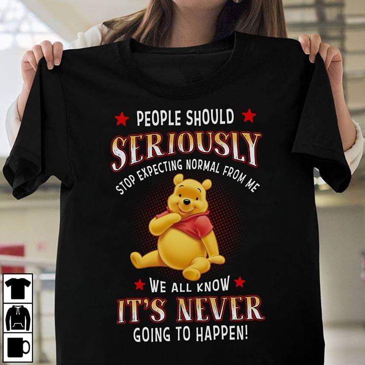 Pooh People Should Seriously Stop Expecting Normal From Me