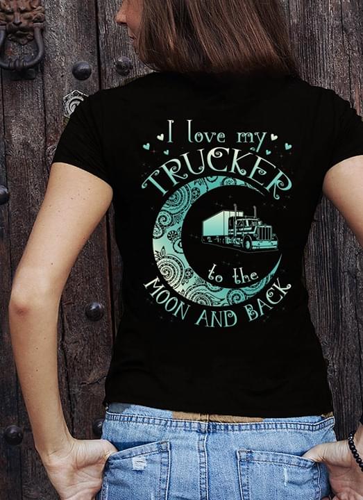 I Love My Trucker To The Moon And Back