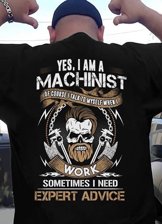 Yes I Am A Machinist Of Course I Talk To Myself When I Work