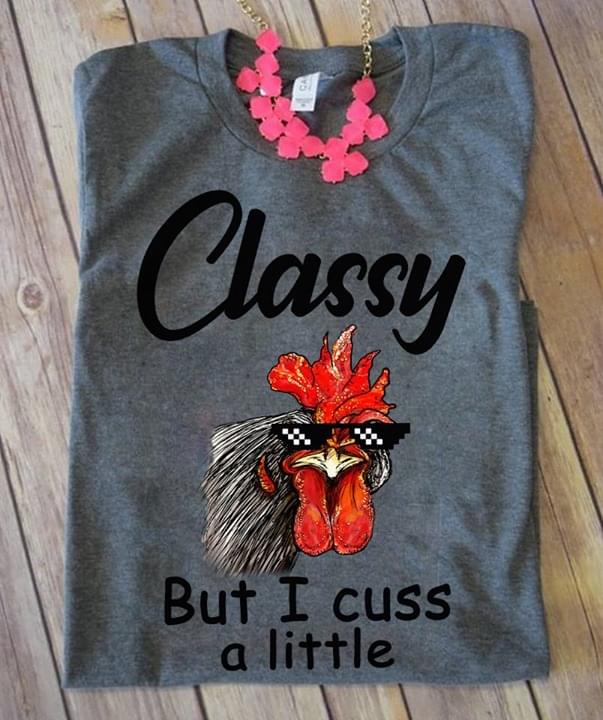 Cool Rooster Classy But I Cuss A Little