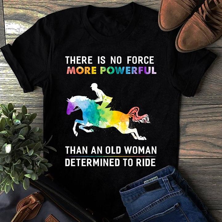 There Is No Force More Powerful Than An Old Woman Determined To Ride Horse