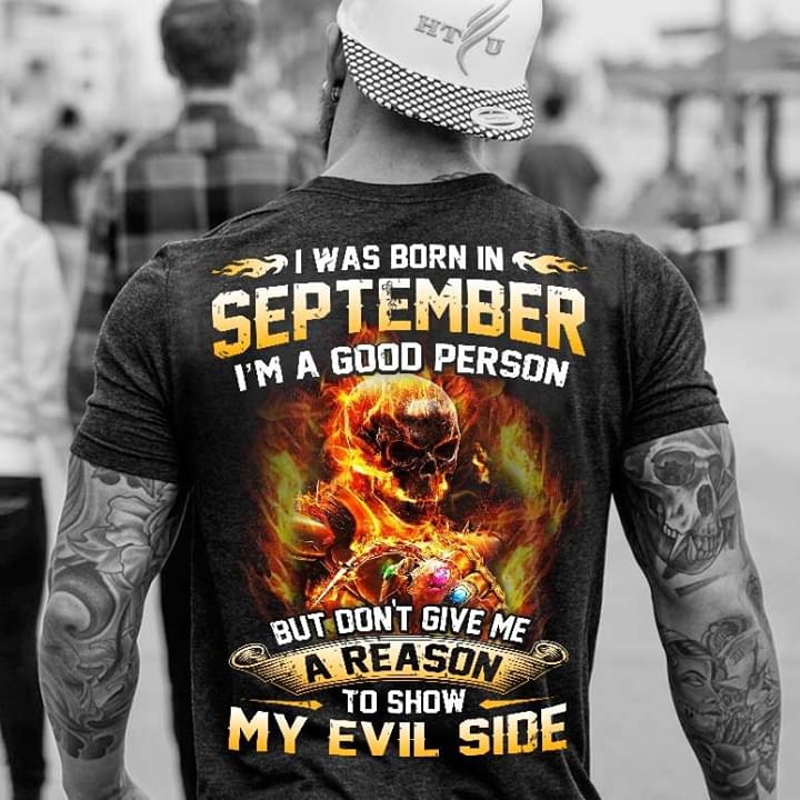 I Was Born In September I'm A Good Person But Don't Give Me A Reason To Show