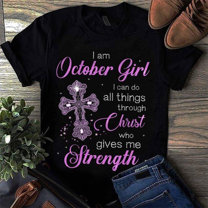 I Am October Girl I Can Do All Things Through Christ Who Gives Me Strength
