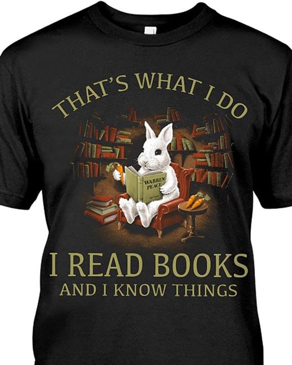 Rabbit That's What I Do I Read Books And I Know Things