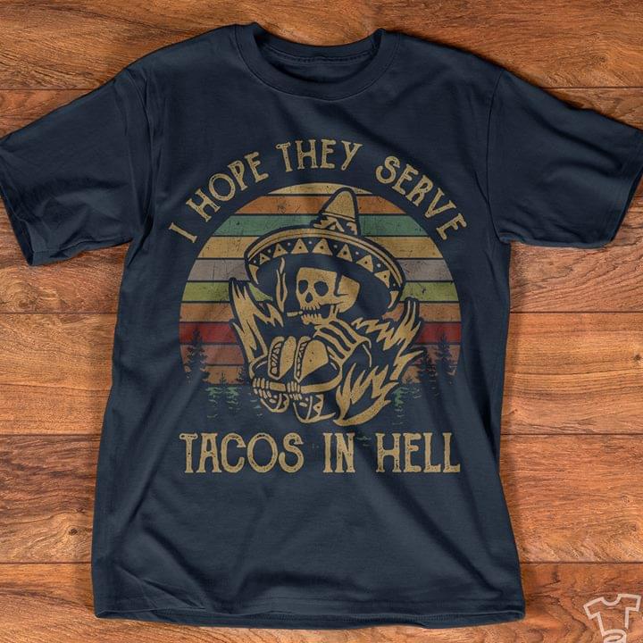 I Hope They Serve Tacos In Hell Vintage