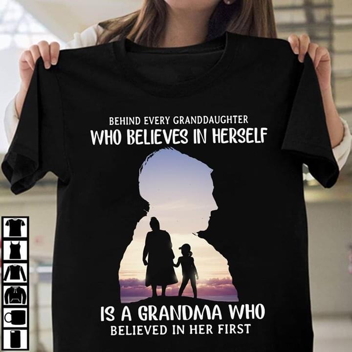 Behind Every Granddaughter Who Believes In Herself Is A Grandma