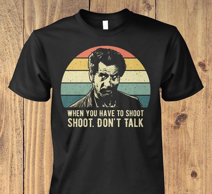 Tuco Benedicto When You Have To Shoot Shoot Don't Talk Vintage