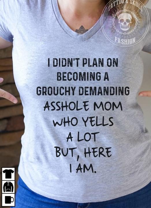 I Didn't Plan On Becoming A Grouchy Demanding Asshole Mom