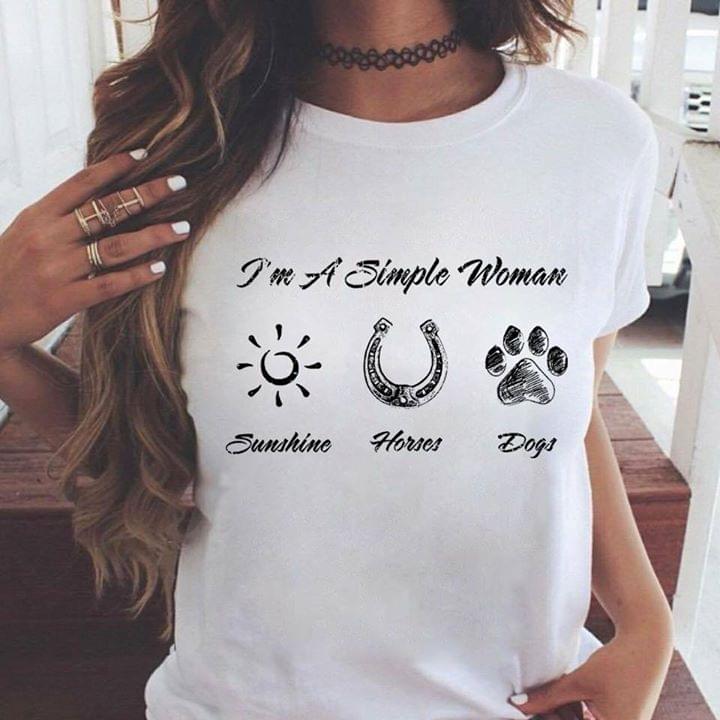 I'm A Simple Woman Sunshine Horses And Dogs