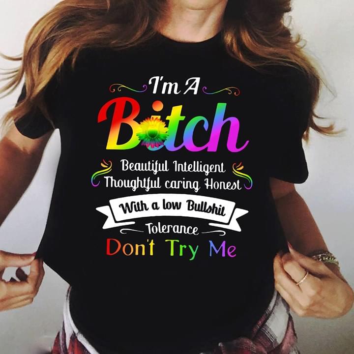 I'm A Bitch Beautiful Intelligent Thoughtful Caring Honest