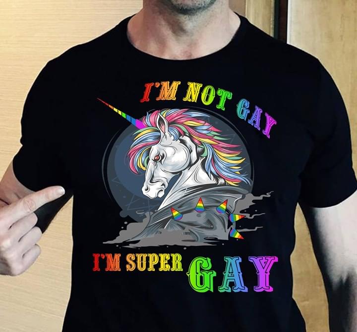 I'm Not Gay I'm Super Gay LGBT Unicorn