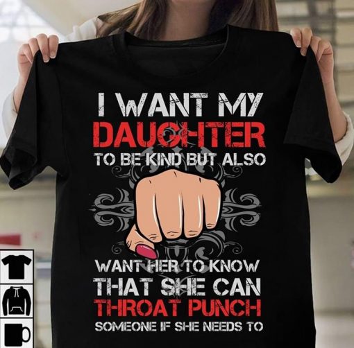 I Want My Daughter To Be Kind But Also Want Her To Know That She Can Throat Punch Someone If She