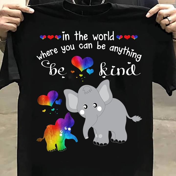 LGBT Elephant In The World Where You Can Be Anything Be Kind