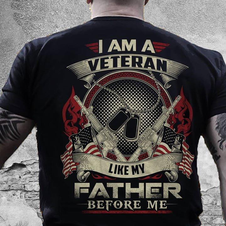 I Am A Veteran Like My Father Before American Flag
