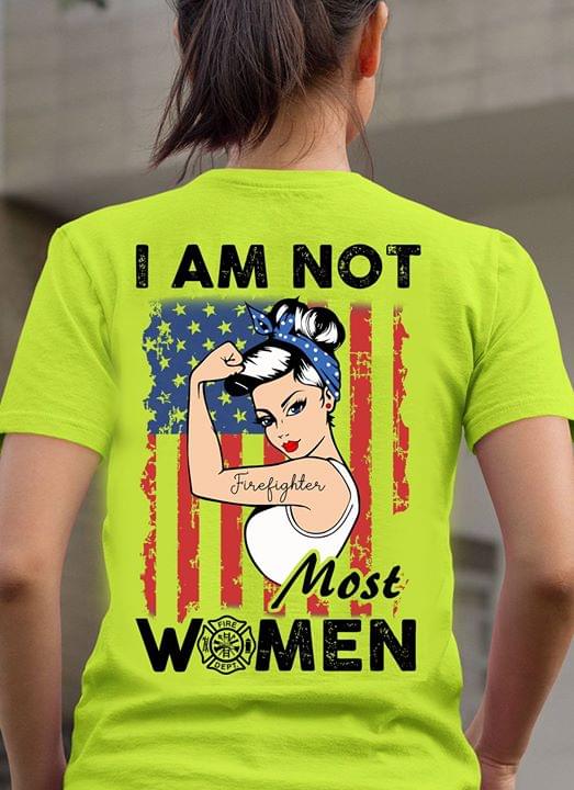 I Am Not Most Women I'm A Firefighter American Flag