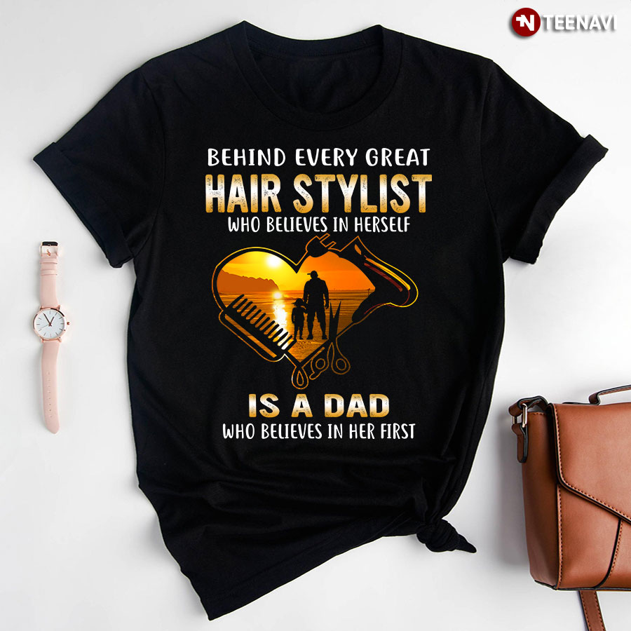 Behind Every Great Hair Stylist Who Believes In Herself Is A Dad Who Believes In Her First