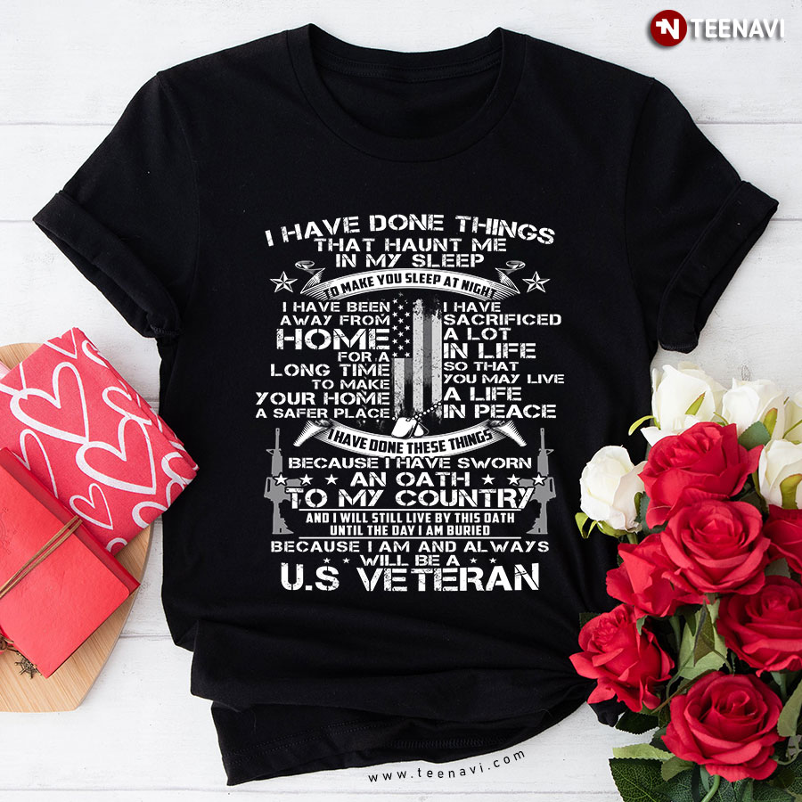 I Have Done Things That Haunt Me In My Sleep U.S Veteran T-Shirt