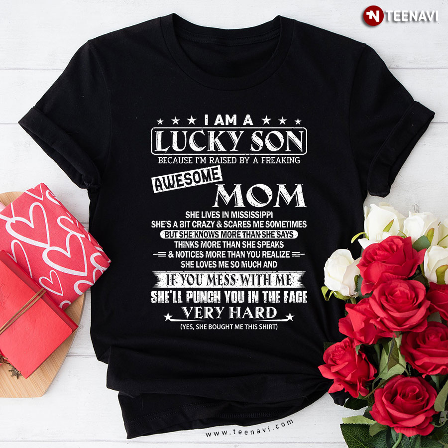 I Am A Lucky Son Because I'm Raised By A Freaking Awesome Mom T-Shirt