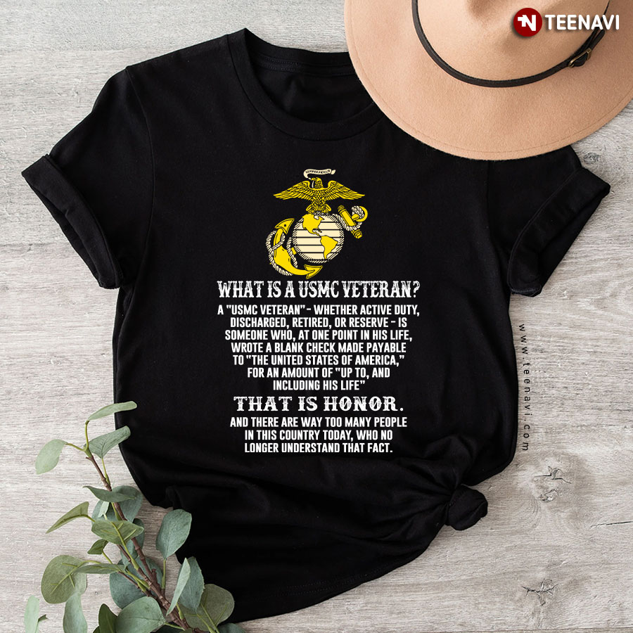 What Is A USMC Veteran A USMC Veteran Whether Active Duty Discharged Retired Or Reserve T-Shirt