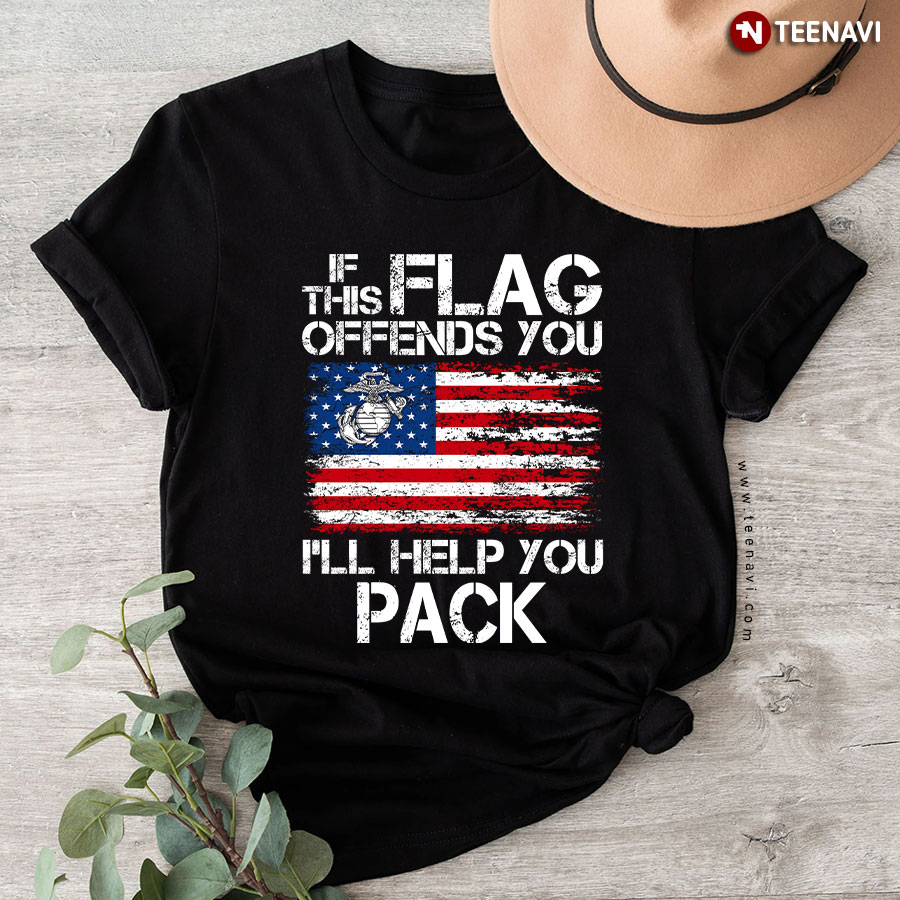 If This Flag Offends You I'll Help You Pack U.S. Marine Corps T-Shirt