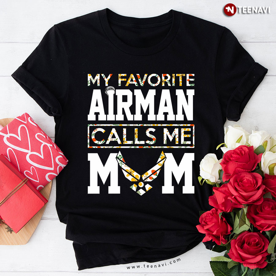 My Favorite Airman Calls Me Mom T-Shirt