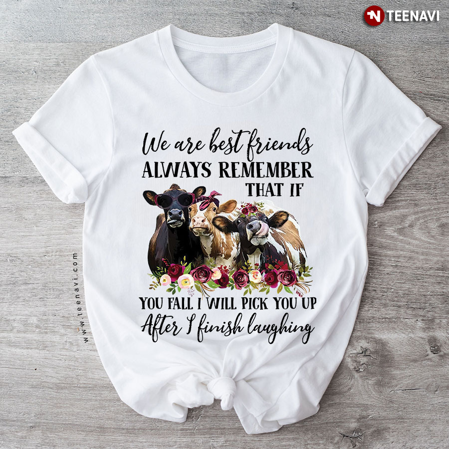 Heifers We Are Best Friends Always Remember That If You Fall I Will Pick You Up T-Shirt