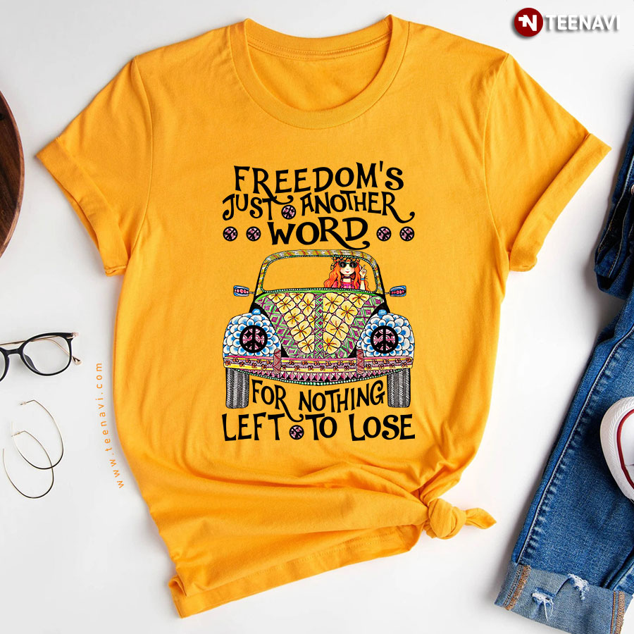 Freedoms Just Another Word For Nothing Left To Lose