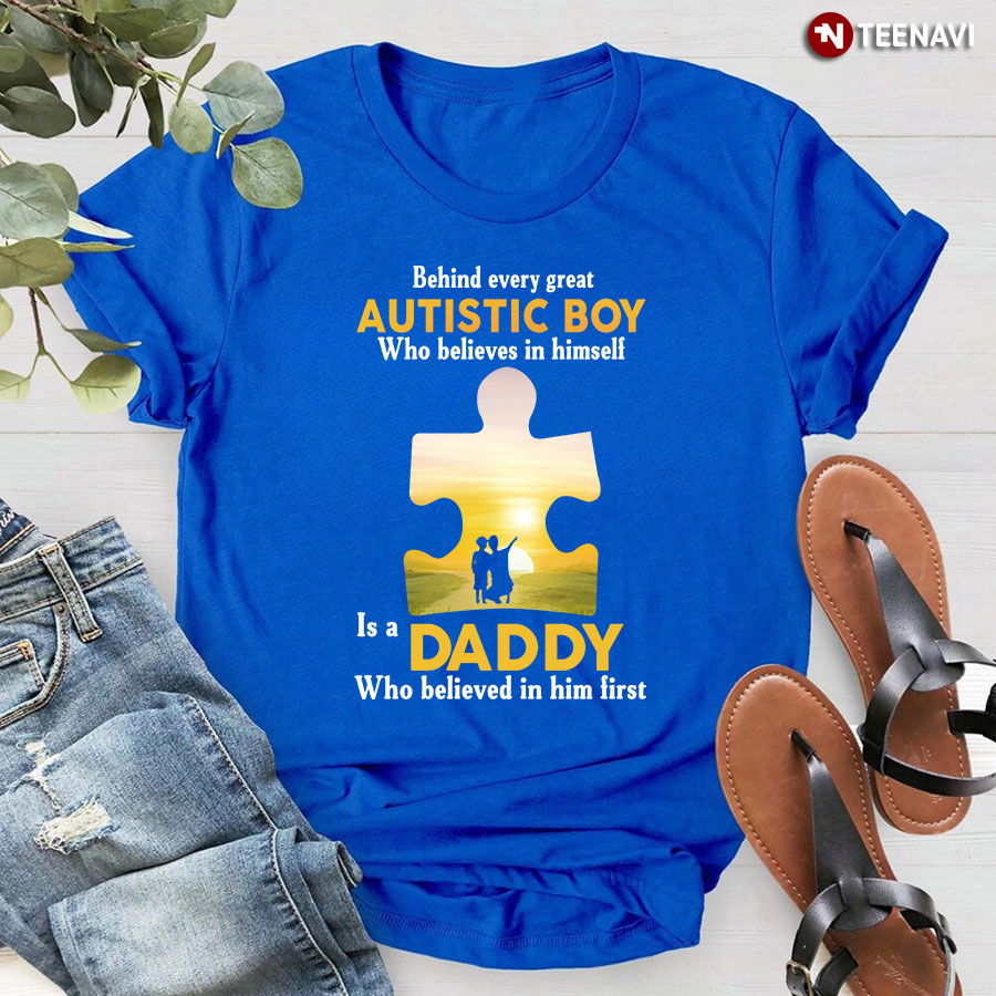 Behind Every Great Autistic Boy Who Believes In Himself Is A Daddy Who Believed In Him First