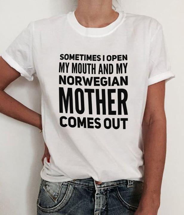Sometimes I Open My Mouth And My Norwegian Mother Comes Out
