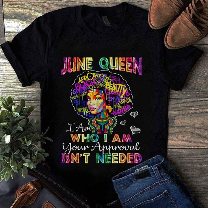 June Queen I Am Who I Am Your Approval Isn't Needed