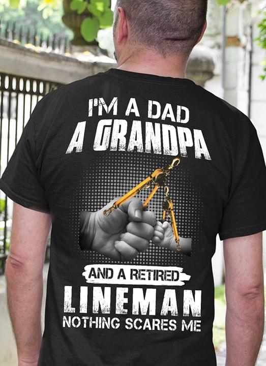 I'm A Dad A Grandpa And A Retired Lineman Nothing Scares Me