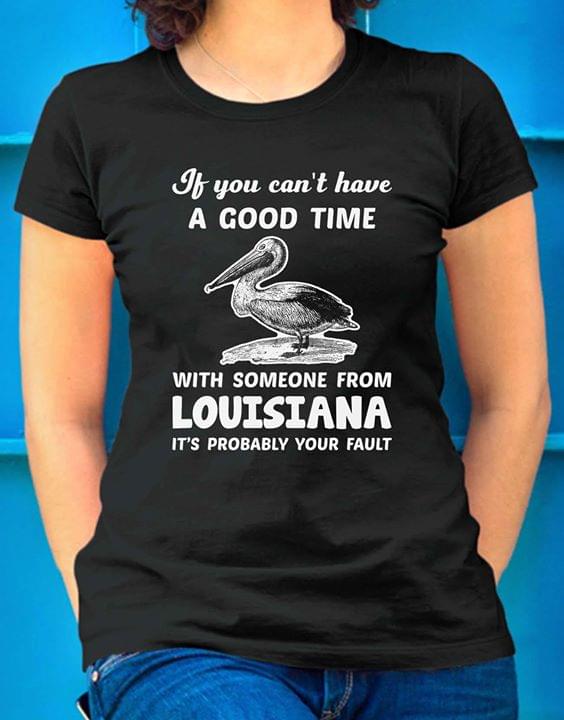 If You Can't Have A Good Time With Someone From Louisiana It's Probably Your Fault