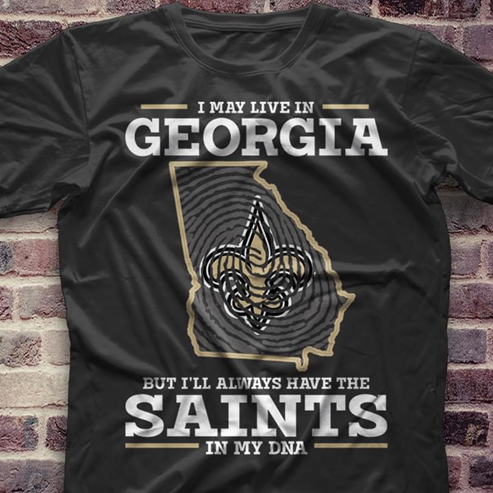 I May Live In Georgia But I'll Always Have The Saints In My DNA