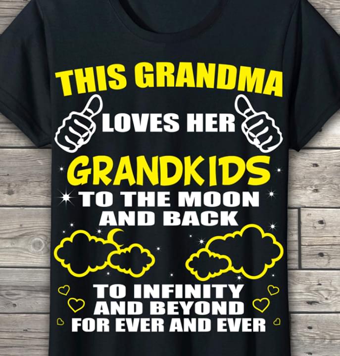 This Grandma Loves Her Grandkids To The Moon And Back To Infinity And Beyond For Never And Ever