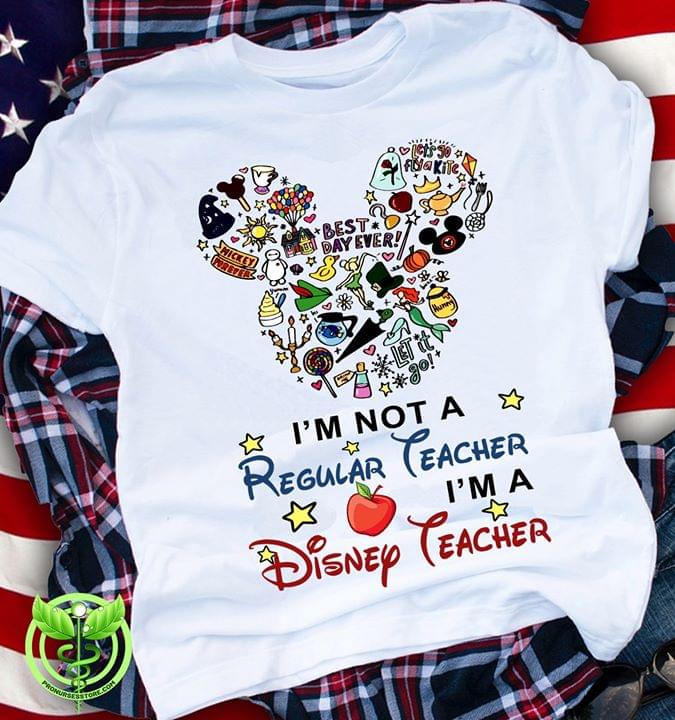 I'm Not A Regular Teacher I'm A Disney Teacher