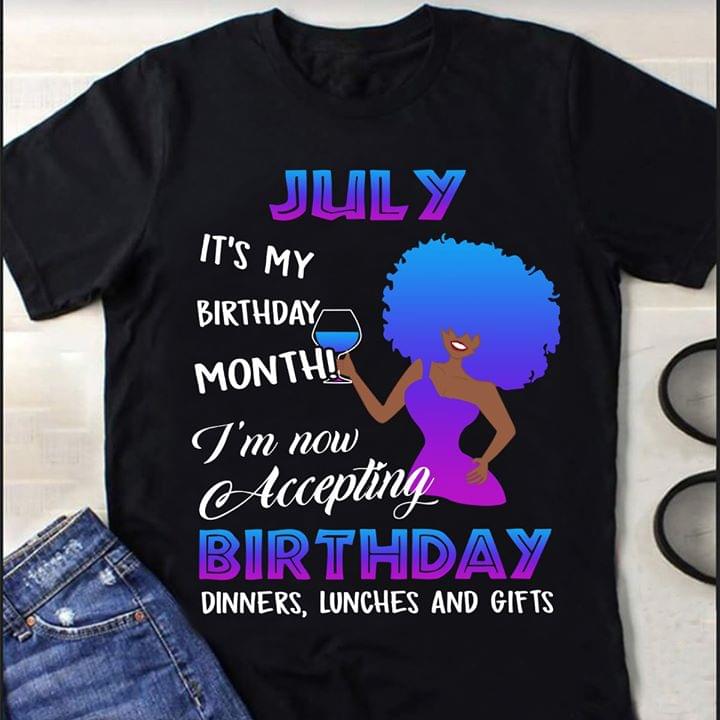 July It's My Birthday Month I'm Now Accepting Birthday Dinners Lunches And Gifts