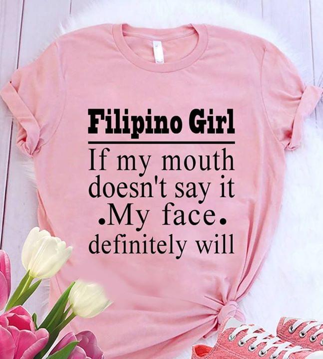 Filipino Girl If My Mouth Doesn't Say It My Face Definitely Will