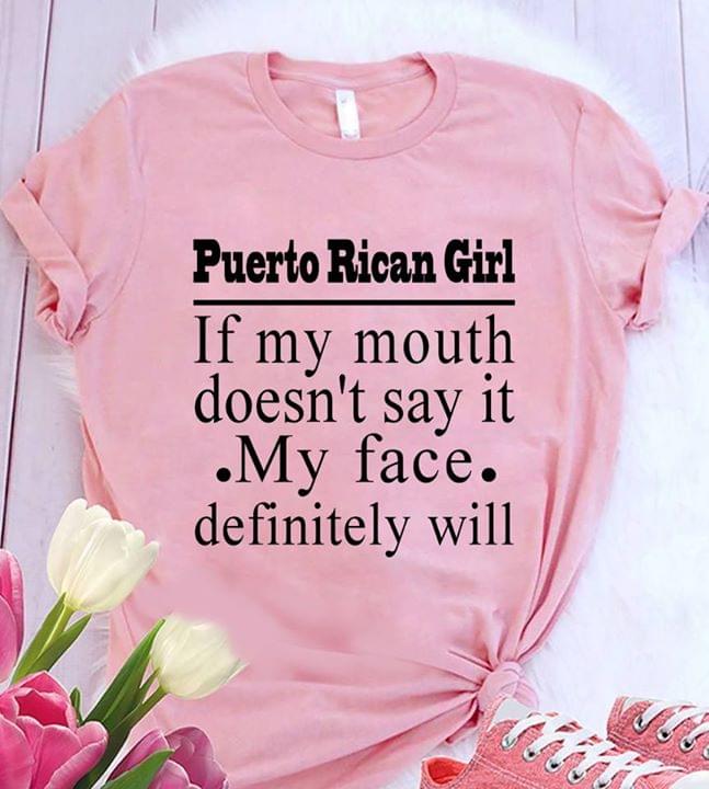 Puerto Rican Girl If My Mouth Doesn't Say It My Face Definitely Will