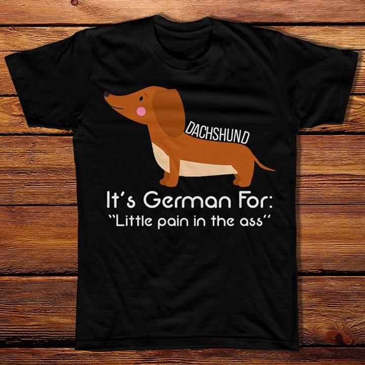Dachshund It's German For Little Pain In The Ass