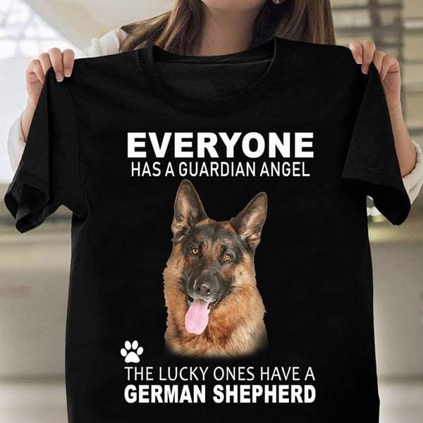 Everyone Has A Guardian Angel The Lucky Ones Have A German Shepherd